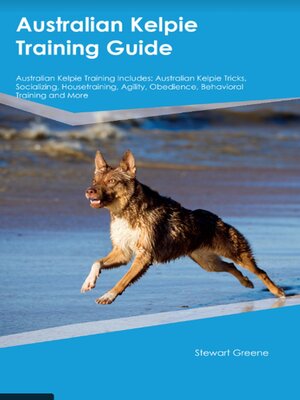 cover image of Australian Kelpie Training Guide Australian Kelpie Training Includes